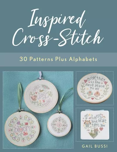 Inspired Cross-Stitch : 30 Patterns Plus Alphabets, Paperback by Bussi, Gail,...
