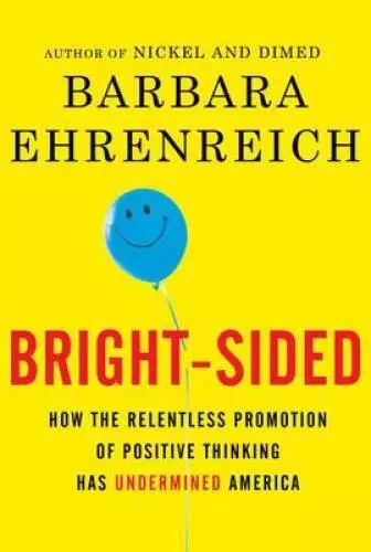 Bright-sided: How the Relentless Promotion of Positive Thinking Has - ACCEPTABLE