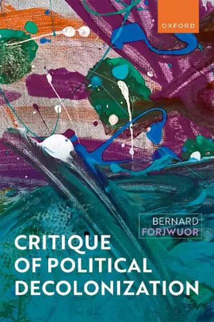 Critique of Political Decolonization by Bernard Forjwuor (English) Hardcover Boo