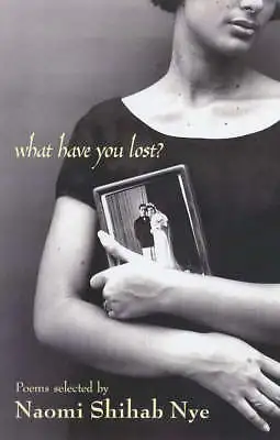 What Have You Lost? - hardcover, Naomi Shihab Nye, 0688161847