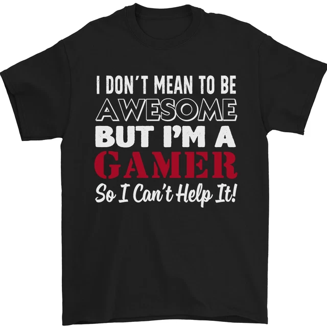 I Dont Mean to Be but Im a Gamer Gaming Mens T-Shirt 100% Cotton