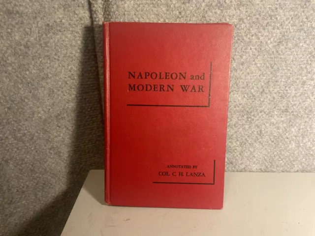 Napoleon And Modern War, His Military Maxims By Colonel Conrad H. Lanza