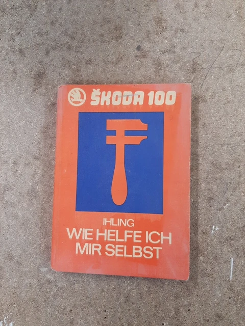 Wie Helfe Ich Mir Selbst REPARATURANLEITUNG REPARATURHANDBUCH WIE helfe ich mir selbst Skoda 100