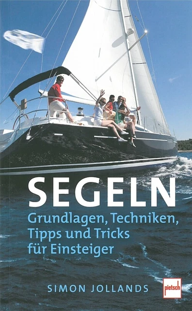 Jolland: Segeln Grundlagen, Techniken, Tipps und Tricks für Einsteiger Handbuch