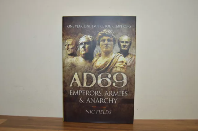 AD 69 Emperors Armies & Anarchy - Nic Fields - H/B 2014 (#18)