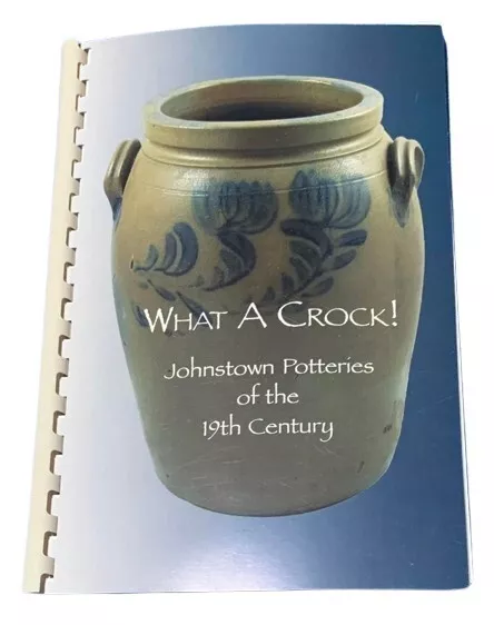 WHAT A CROCK! Johnstown Potteries of the 19th Century SWANK POTTERY A.J. Haws