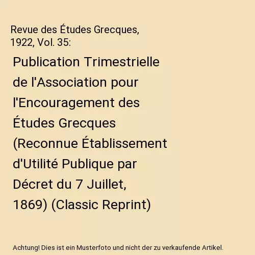 Revue des Études Grecques, 1922, Vol. 35: Publication Trimestrielle de l'Associ