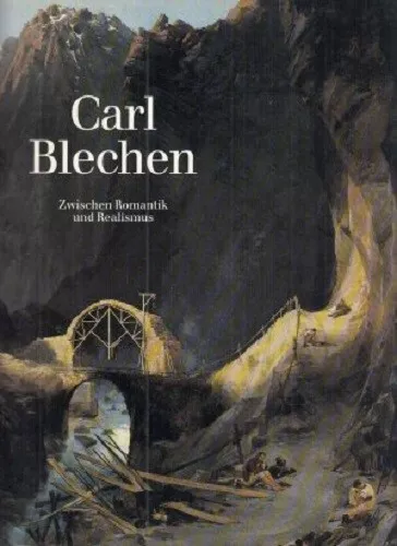 Carl Blechen. Zwischen Romantik und Realismus. Ausstellungskatalog - Neuwertig