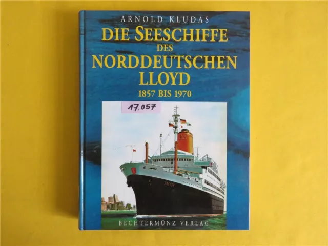 Die Seeschiffe des Norddeutschen Lloyd 1857-1919 & 1920-1970 - 1998 Bechtermünz