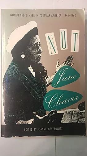 Not June Cleaver: Women and Gender in Postwar America, 1945-1960