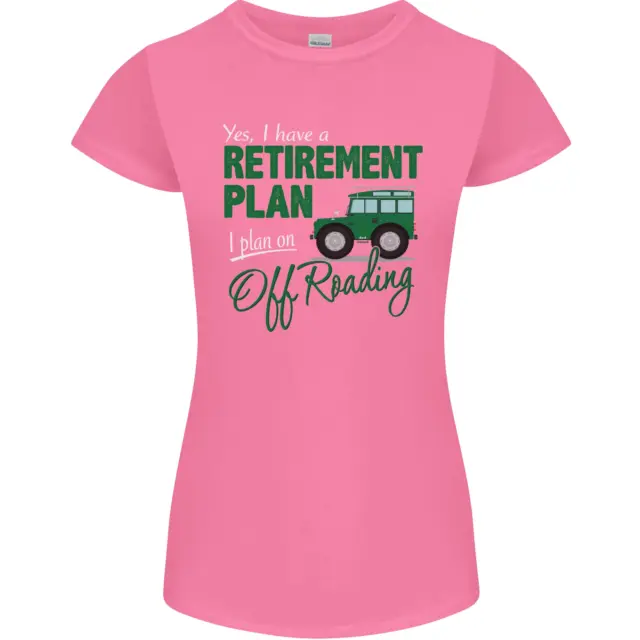 T-shirt da donna divertente Petite Cut Retirement Plan Off Roading 4X4 Road 3