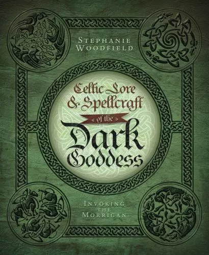 Celtic Lore and Spellcraft of the Dark Goddess : Invoking the Morrigan by...