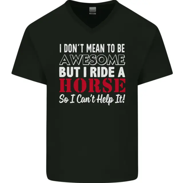 I Dont Mean to Be I Ride a Horse Riding Mens V-Neck Cotton T-Shirt