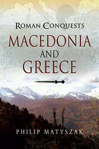 Roman Conquests: Macedonia and Greece by Matyszak, Philip, NEW Book, FREE & FAST