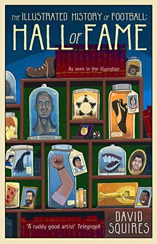 The Illustrated History of Football: Hall of Fame:  by Squires, David 1780895593