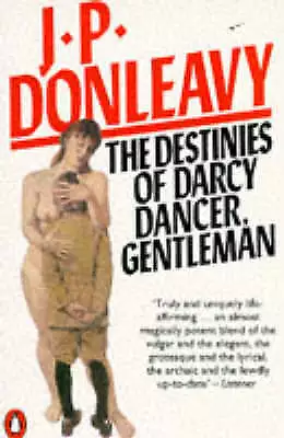 Donleavy, J. P. : The Destinies of Darcy Dancer, Gentleman Fast and FREE P & P