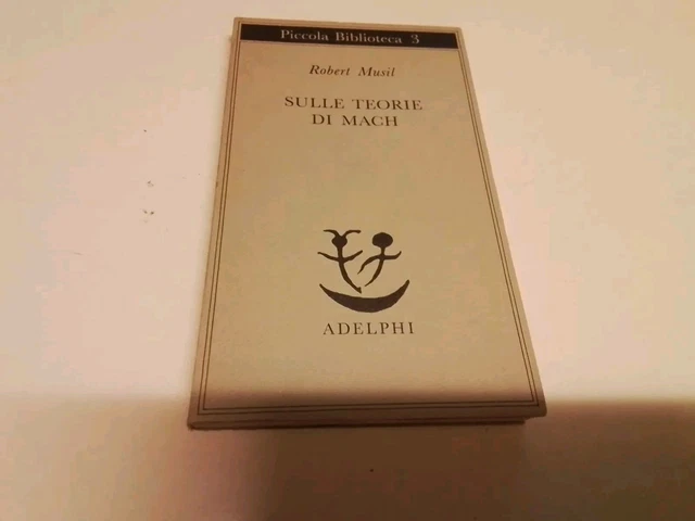 Robert Musil - Sulle teorie di Mach, Adelphi 1981, 22n24 Robert Musil - Sulle teorie di Mach, Adelphi 1981, 22n24