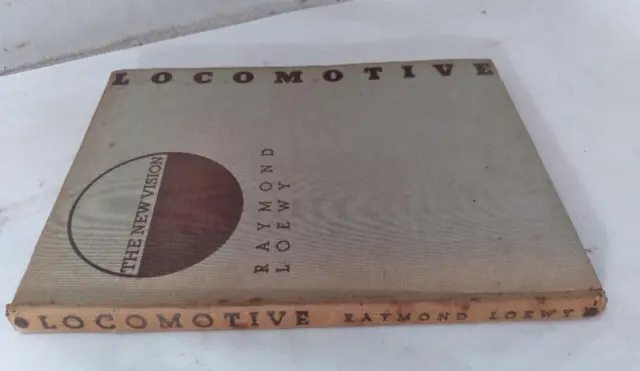 1ST ED LOCOMOTIVE The New Vision by Raymond Loewy Published by The Studio, 1937 2