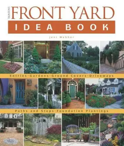 Taunton's Front Yard Idea Book: How to Create a Welcoming Entry and Expan - GOOD