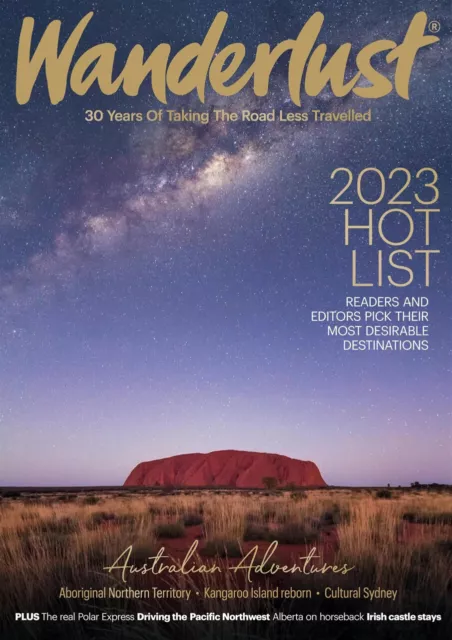 Wanderlust Travel Magazine #225 Feb / March 2023 Australia ~ Polar Express ~ New