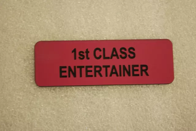 1ST CLASS ENTERTAINER   (Fun Badges)