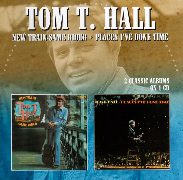 TOM T HALL - NEW TRAIN SAME RIDER + PLACES I'VE DONE TIME CD ~70's COUNTRY *NEW*