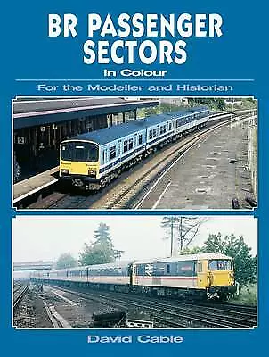 BR Passenger Sectors in Colour - For the Modeller & Historian *NEW* + FREE P&P