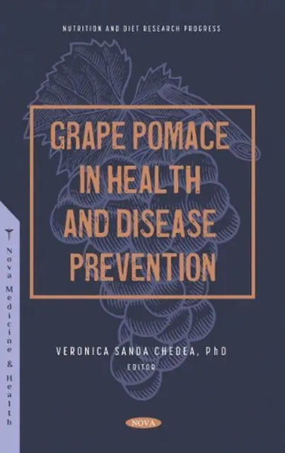 Grape Pomace in Health and Disease Prevention by Veronica Sanda Chedea (English)