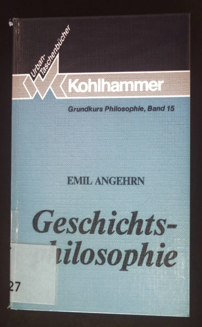Geschichtsphilosophie. Grundkurs Philosophie ; 15; Kohlhammer-Urban-Taschenbüche
