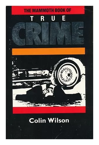 WILSON, COLIN The Mammoth Book of True Crime / Colin Wilson 1988 Paperback
