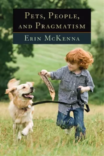 Erin McKenna Pets, People, and Pragmatism (Poche) American Philosophy