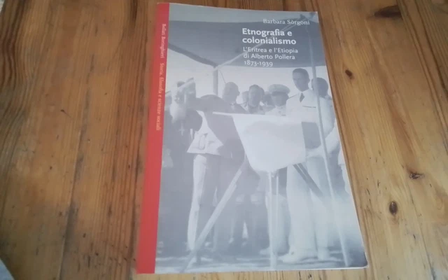 B. SORGONI, ETNOGRAFIA E COLONIALISMO, BOLLATI BORINGHIERI, 2001, RC1f26 B. SORGONI, ETNOGRAFIA E COLONIALISMO, BOLLATI BORINGHIERI, 2001, RC1f26