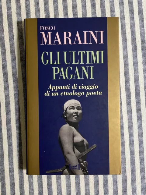 Fosco Maraini - GLI ULTIMI PAGANI. Appunti di viaggio - 1a ediz. Red 1997