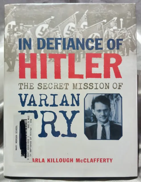 IN DEFIANCE OF HITLER- The Secret Mission of Varian Fry "Library Book" 2008