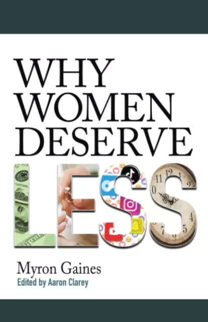 Why Women Deserve Less by Myron Gaines | Paperback Book