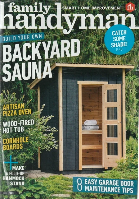 Family Handyman June 2023 Backyard Sauna DIY Pizza Oven Wood-Fired Hot Tub NIP!