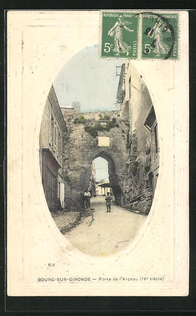 CPA Bourg-sur-Gironde, Porte de l´Arceau, vue de la rue avec altem Tor 1913
