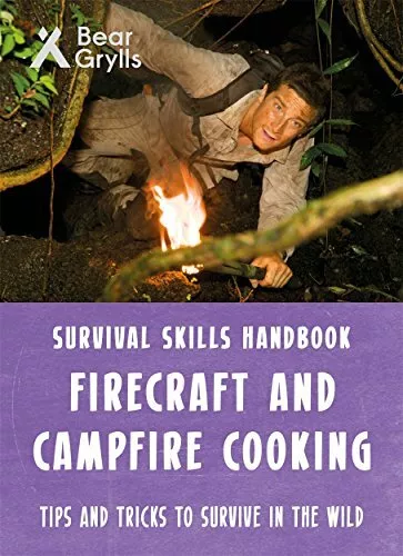 Bear Grylls Survival Skills: Firecraft & Campfire Cooking By Bear Grylls