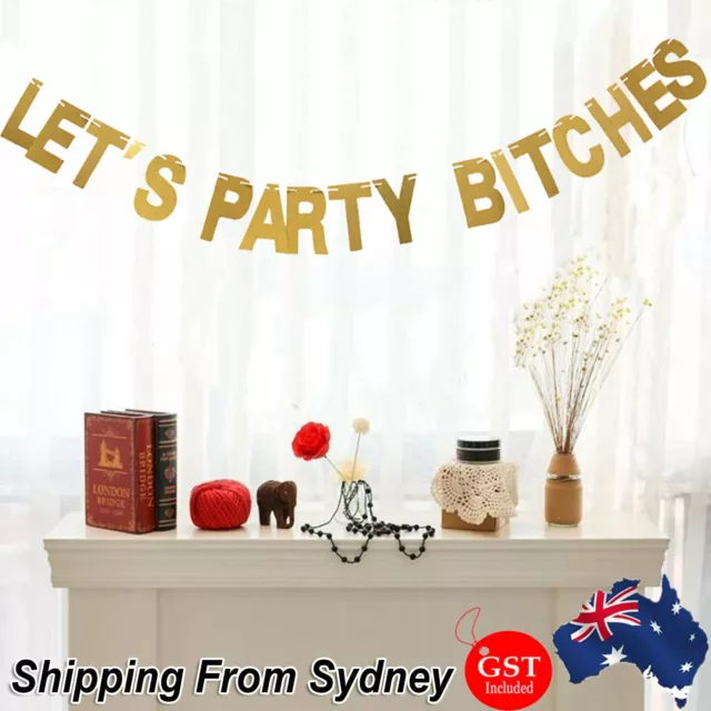 Let's Party Bitches Gold Glitter Banner Hens Party Wedding Girls Night Birthday