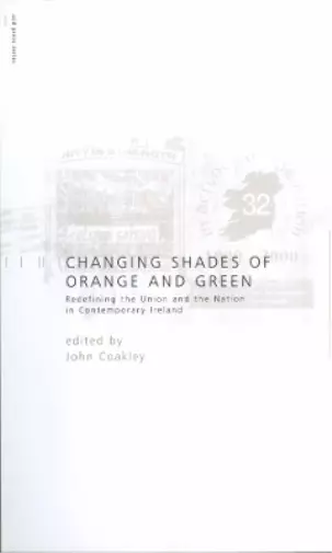 John Coakley Changing Shades of Orange and Green: Redefining the Union a (Poche) 2