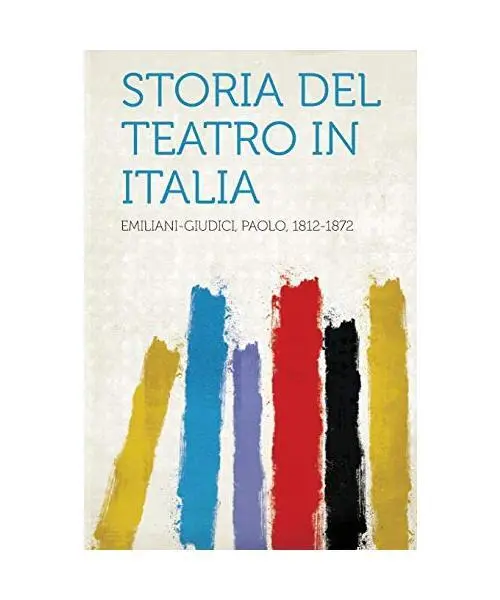 Storia del Teatro in Italia, Paolo Emiliani-Giudici