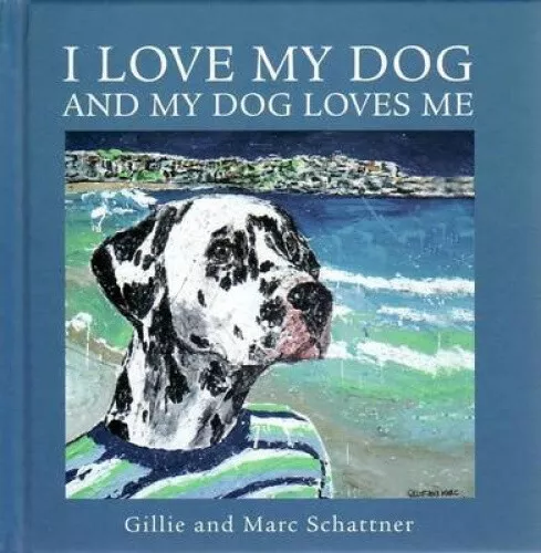 I Love My Dog and My Dog Loves Me by Gillie Schattner