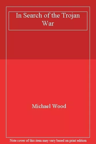 In Search of the Trojan War By Michael Wood. 9780563205791