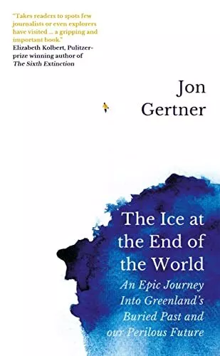 The Ice at the End of the World: An Ep..., Gertner, Jon