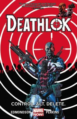 Deathlok Vol. 1 : Control. Alt. Delete by Nathan Edmondson (2015, Trade Paperbac