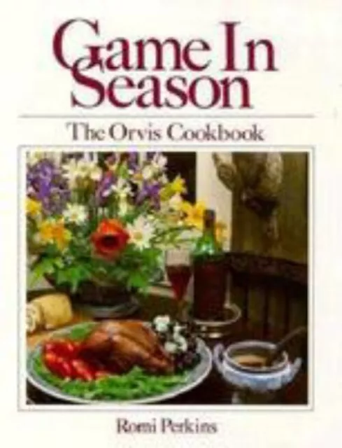 Game in Season : The Orvis Cookbook Hardcover Perkins, Romi Lyons