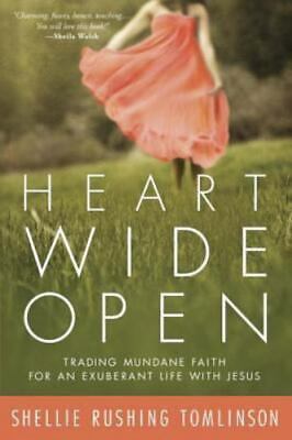 Heart Wide Open: Trading Mundane Faith for an Exuberant Life with Jesus