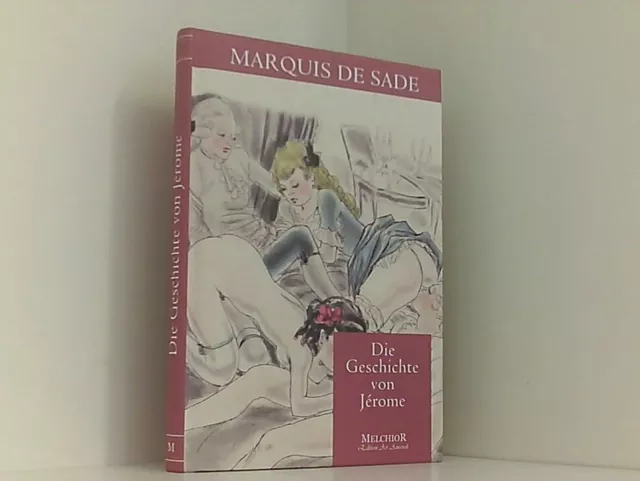 Die Geschichte von Jérome Marquis de Sade de Sade: