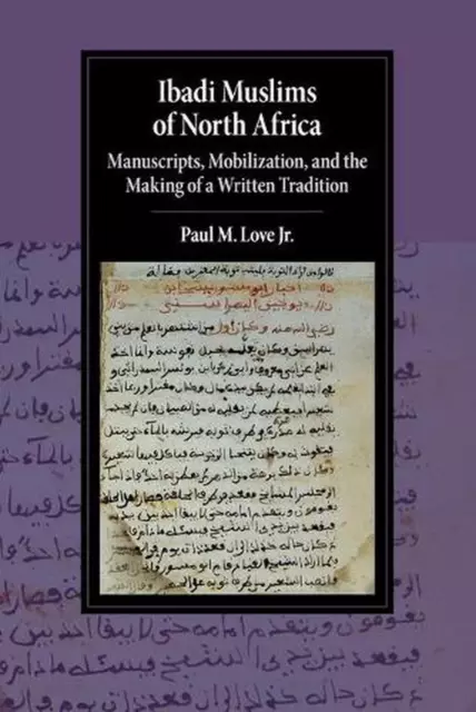 Ibadi Muslims of North Africa: Manuscripts, Mobilization, and the Making of a Wr