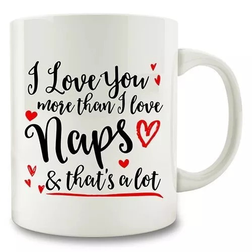I Love You More Than I Love Naps Coffee Mug GIft 11oz Funny Napping Gift